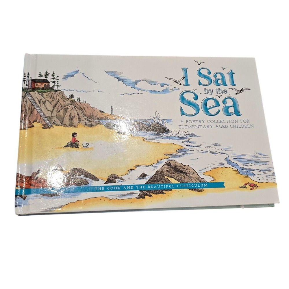 The Good and the Beautiful I Sat by the Sea Kids Poetry Book Hardcover Nature